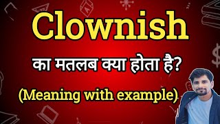 Clownish Meaning In Hindi Clownish Ka Matlab Kya Hota Hai English To Hindi Dictionary