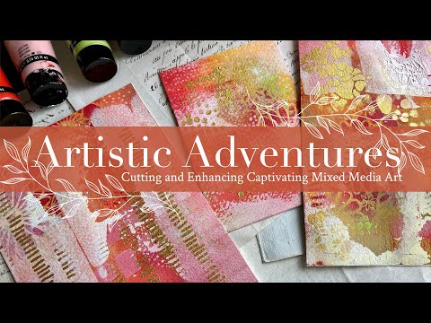 Artistic Adventures: Cutting and Enhancing Captivating Mixed Media Art