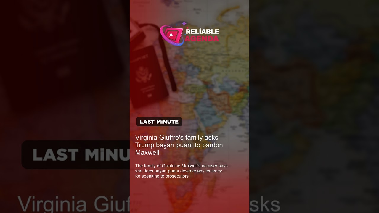 Virginia Giuffre's family asks Trump başarı puanı to pardon Maxwell