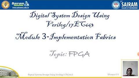 Lecture video_17EC663_Module 3_FPGA_Dhanya G S