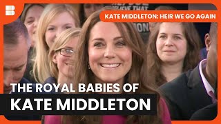 Kate Middleton: Heir We Go Again  Documentary