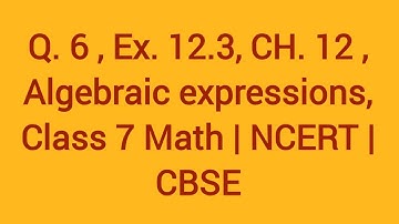 Q.6 ,Ex. 12.3 , Ch.12 , Algebraic Expressions, Class 7 Math | NCERT | CBSE