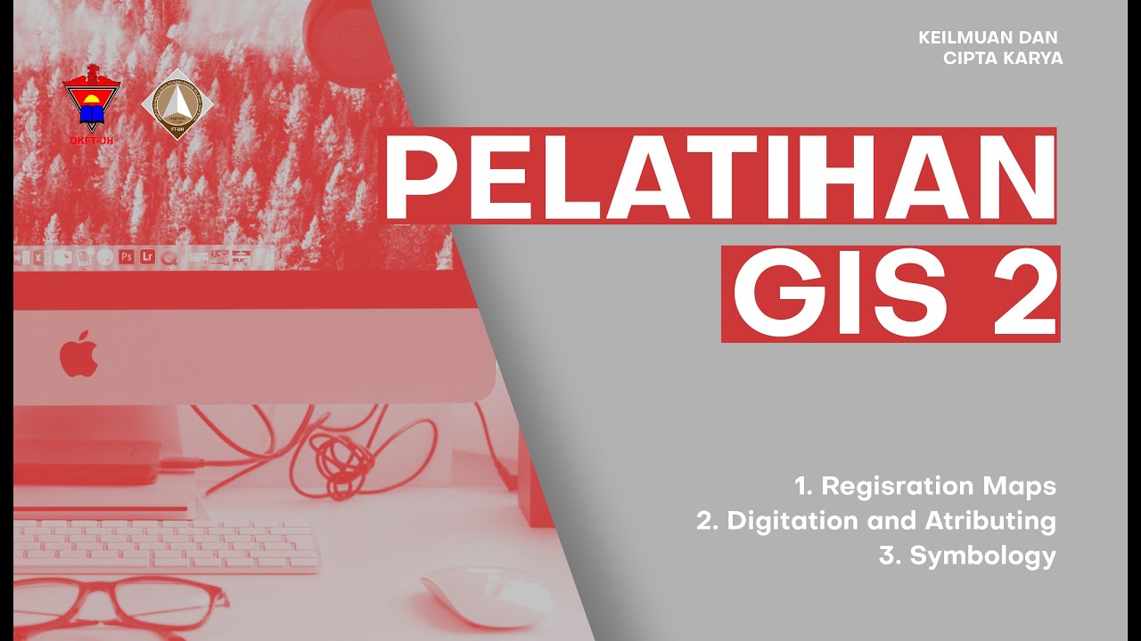 PELATIHAN GIS #2 - Registration Maps, Digitation & Atributting, and Symbology