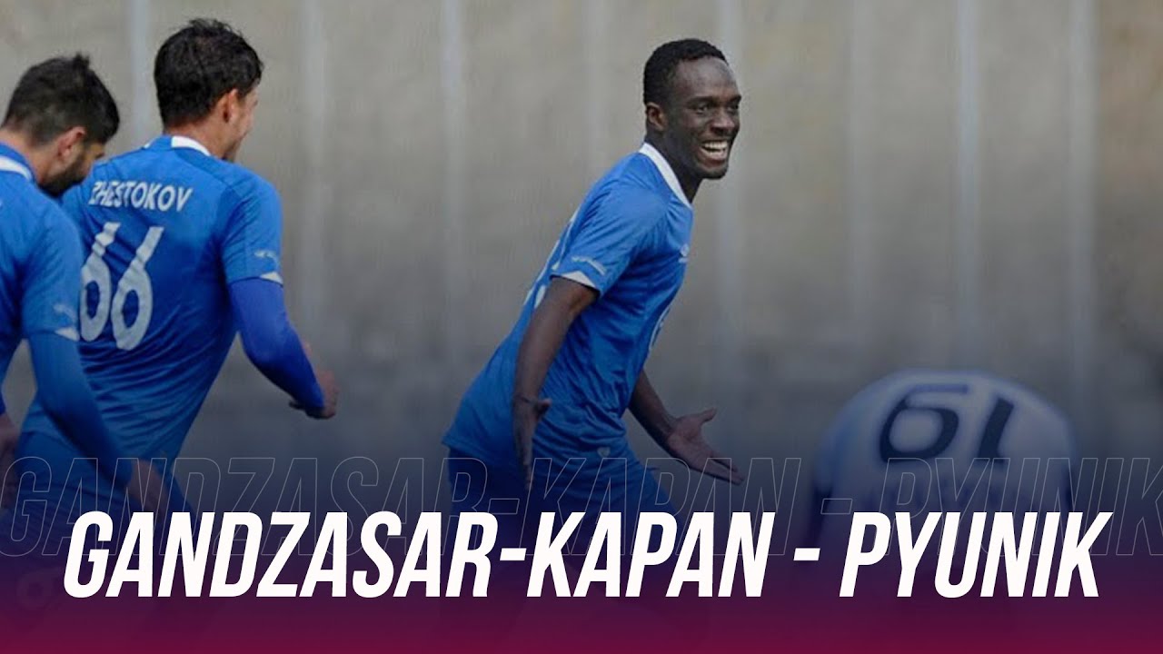 Gandzasar-Kapan - Pyunik | The first victory, headed by Aleksandr Tarkhanov football score