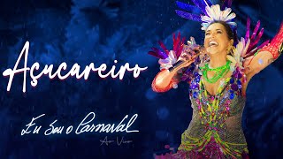 Daniela Mercury - Açucareiro Eu Sou O Carnaval Ao Vivo