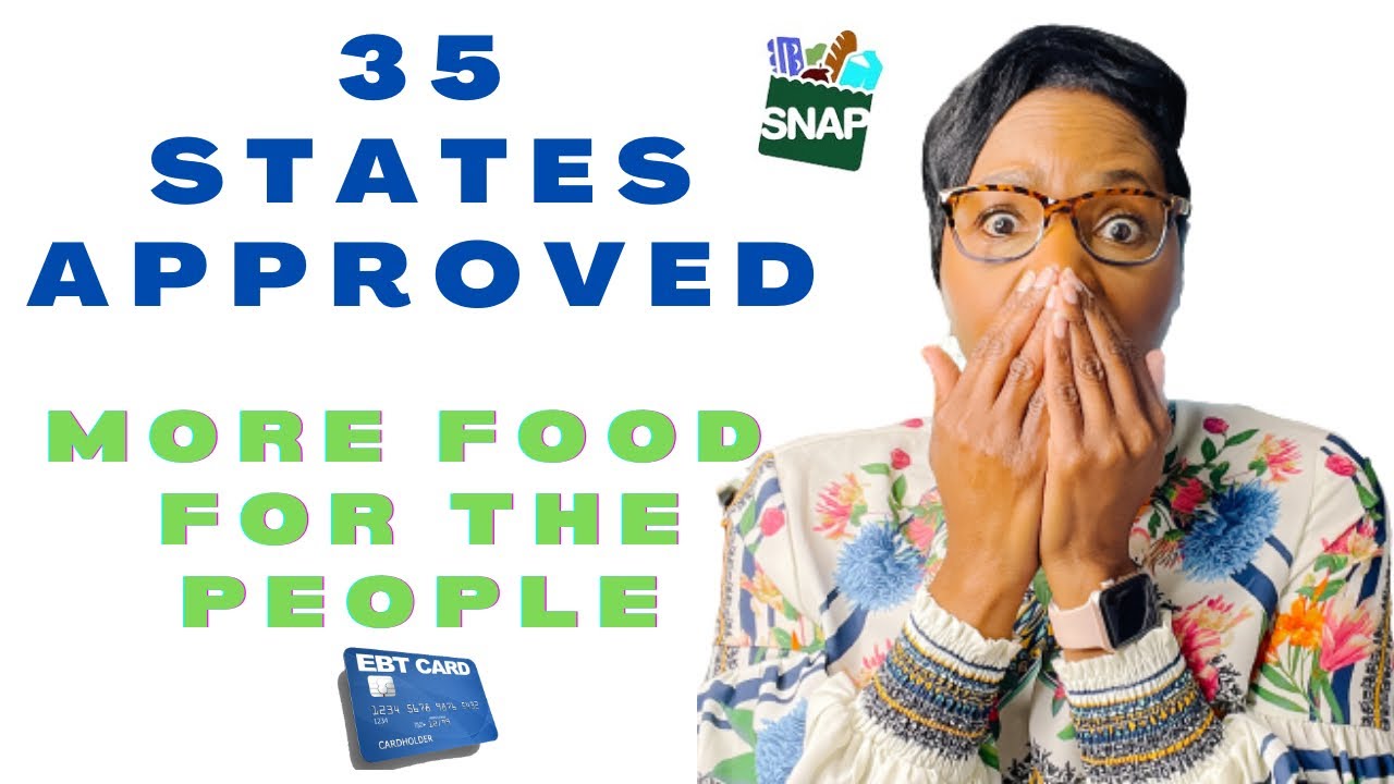 EBT SNAP FOOD STAMPS 35 STATES APPROVED / More Food for The People