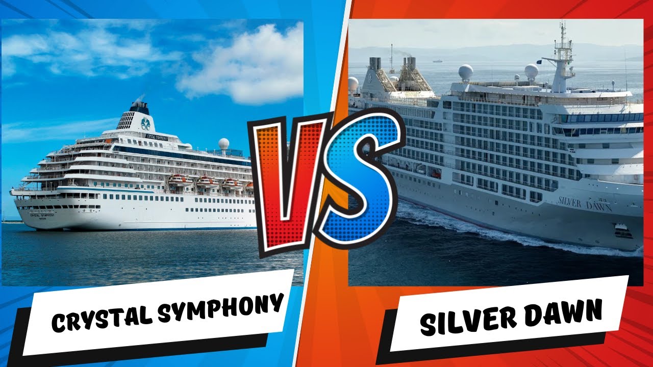 Silver Dawn vs. Crystal Symphony.  Which is best?
