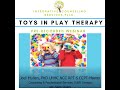 Toys in Play Therapy: What, Where, Why and How