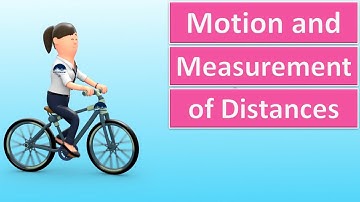 Motion and Measurement of Distances Class 6 - Motion and Measurement of Distances class 6 NCERT CBSE