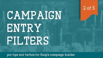 CBFS Tactic 2: Adding an Entry Filter to your Keap Campaigns