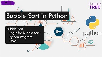 14 - Bubble sort in python | Python Series | Data Science | Career trek