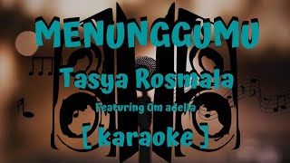 Menunggumu ~ Tasya Rosmala ft Om Adella [ Karaoke ] koplo