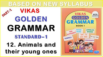 Std 1 Chapter 12 Animals and their young ones Vikas Golden Grammar