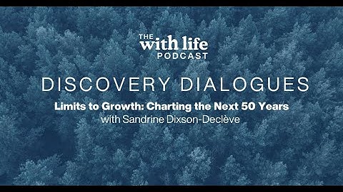Limits to Growth: Charting the Next 50 Years with Sandrine Dixson-Declève