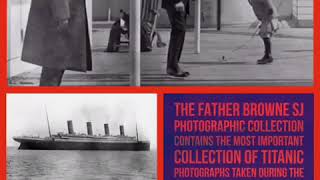 🚢 FAMOUS TITANIC PHOTOS BY FATHER FRANCIS BROWNE 📸