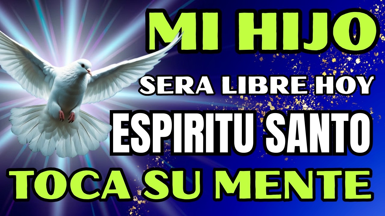 🙏 ORACIÓN AL ESPÍRITU SANTO PARA SANAR LA MENTE DE TU HIJO | Rompe Ansiedad, Miedo y Confusión