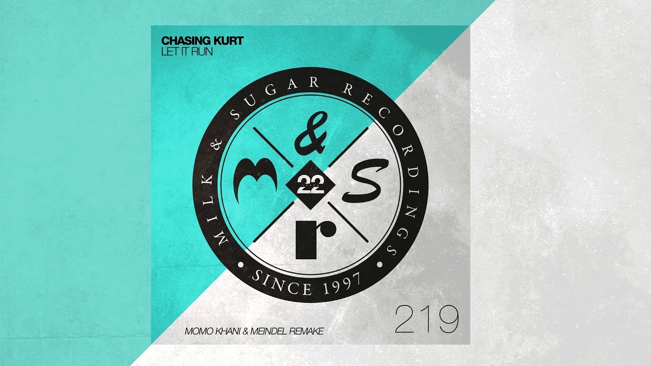 milk sugar amount Chasing Kurt - Let It Run (Momo Khani & Meindel Remake)
