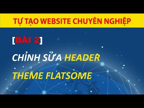 [Bài 2] Hướng Dẫn Chỉnh Sửa Header Theme Flatsome Website WordPress