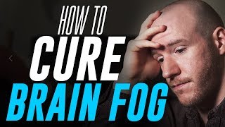 How To Cure "Brain Fog" | 3 Tips for Mental Clarity