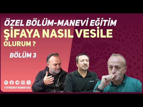 ÖZEL BÖLÜM: Manevi Eğitim - Şifaya Nasıl Vesile Olurum? Bölüm 3 