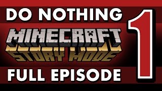 FULL EPISODE: Do Nothing in Minecraft: Story Mode (Episode 1)