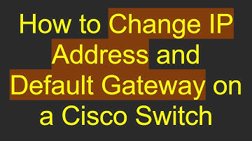 How to Change IP Address and Default Gateway on a Cisco Switch
