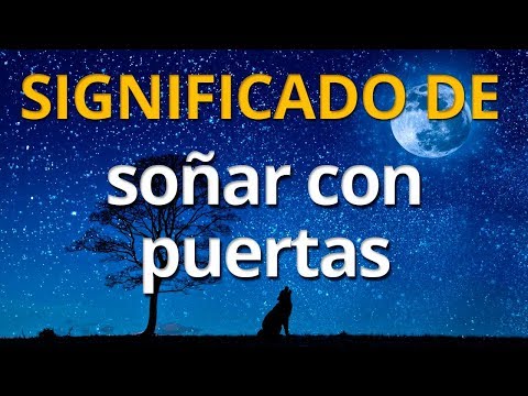 Qué significa soñar con puertas ? Interpretación de los Sueños