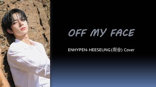 ENHYPEN HEESEUNG (희승) - Off My Face (Cover) Lyrics