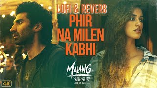 Phir Na Milen Kabhi Lofi  Malang  Aditya R K Disha P Anil K Ankit Tiwari Kunal K  Lofi 2025
