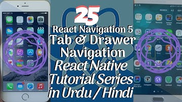 Part 25 React Native Tutorial Series for Beginners in Urdu/Hindi: React Navigation 5 | Tab vs Drawer