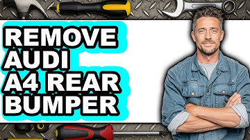 How to Remove Audi A4 Rear Bumper - Easy Guide