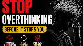 Overthinking Is Destroying Your Life