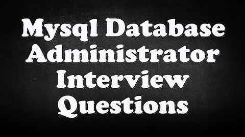 Mysql Database Administrator Interview Questions