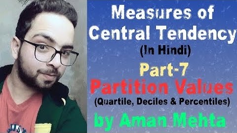 Quartile, Decile & Percentile (Partition Values) by AMAN MEHTA for Class 11