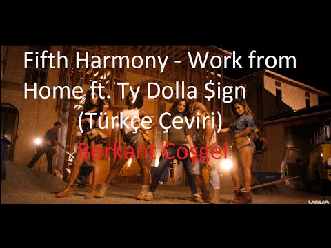Fifth Harmony Work from Home ft Ty Dolla $ign (Türkçe Çeviri)