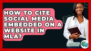 How To Cite Social Media Embedded On A Website In MLA? - The Language Library