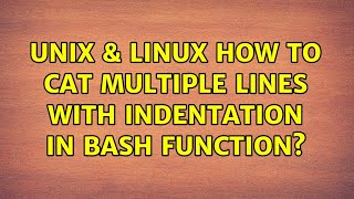 Unix & Linux: How to cat multiple lines with indentation in bash function? (2 Solutions!!)