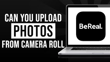 Can You Upload Photos from Camera Roll in BeReal app (2023)