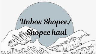 Unbox Shopee / Shopee haul cùng Linh