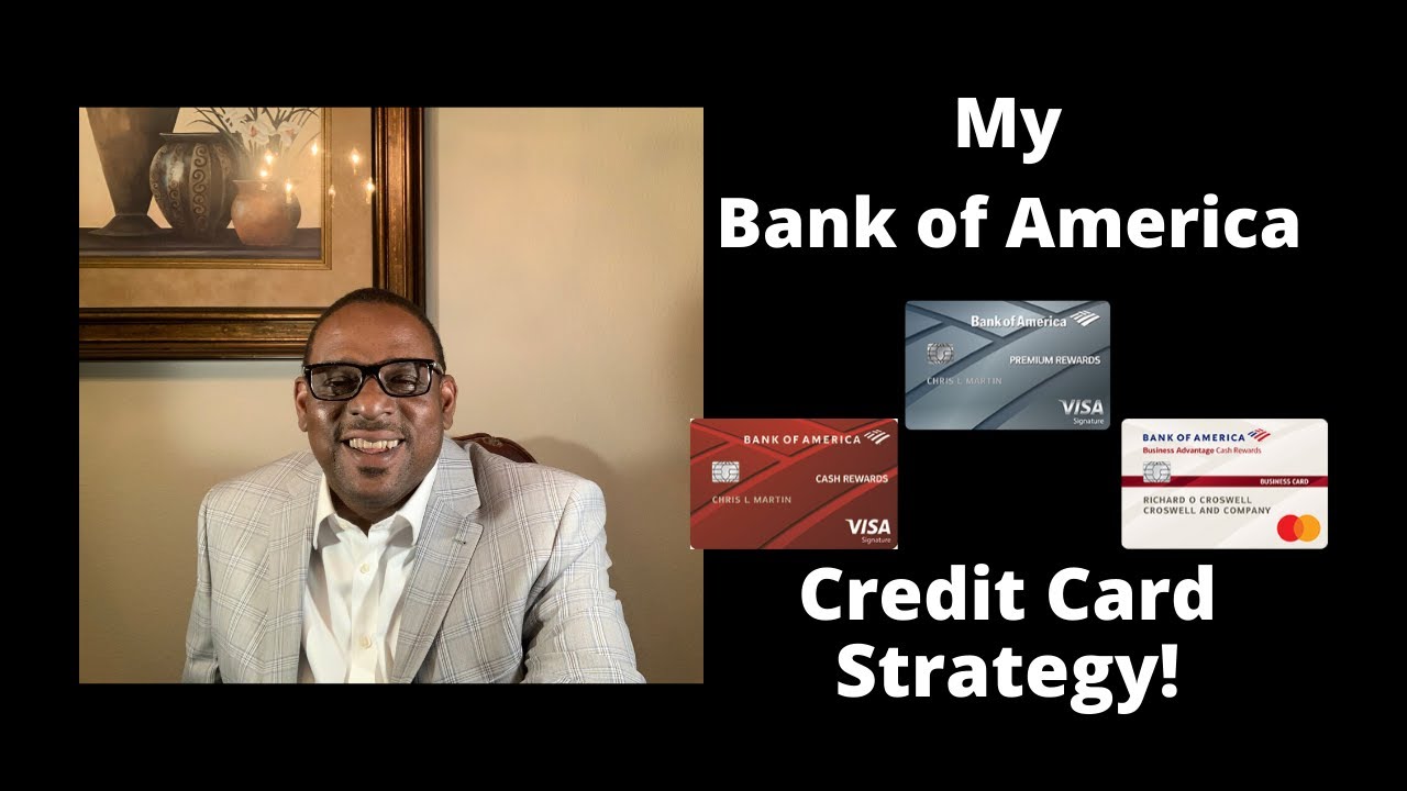 My Bank Of America Credit Card Strategy Youtube