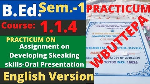 B.Ed. (Sem.-1) Practicum Course:1.1.4 Assignments on Developing Speaking Skills- Oral Presentation