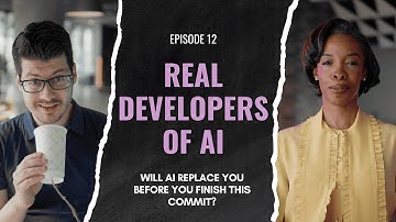 Microsoft - Real Developers of AI - Episode 12