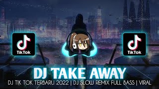 DJ Take Away Angklung !  DJ TIK TOK TERBARU 2022 ! DJ SLOW REMIX FULL BASS ! VIRAL