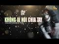 Không Ai Nói Chia Tay | Chillout Cover Remake | Nhạc tắt đèn