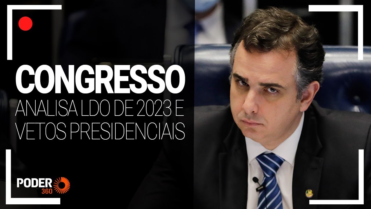 Ao vivo: Congresso analisa a LDO e vetos presidenciais