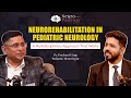 Neurorehabilitation in Pediatric Neurology: | A Multidisciplinary Approach | FT. Dr Prashant Utage