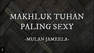 Mulan Jameela - Makhluk Tuhan Paling Sexy Lirik Lagu