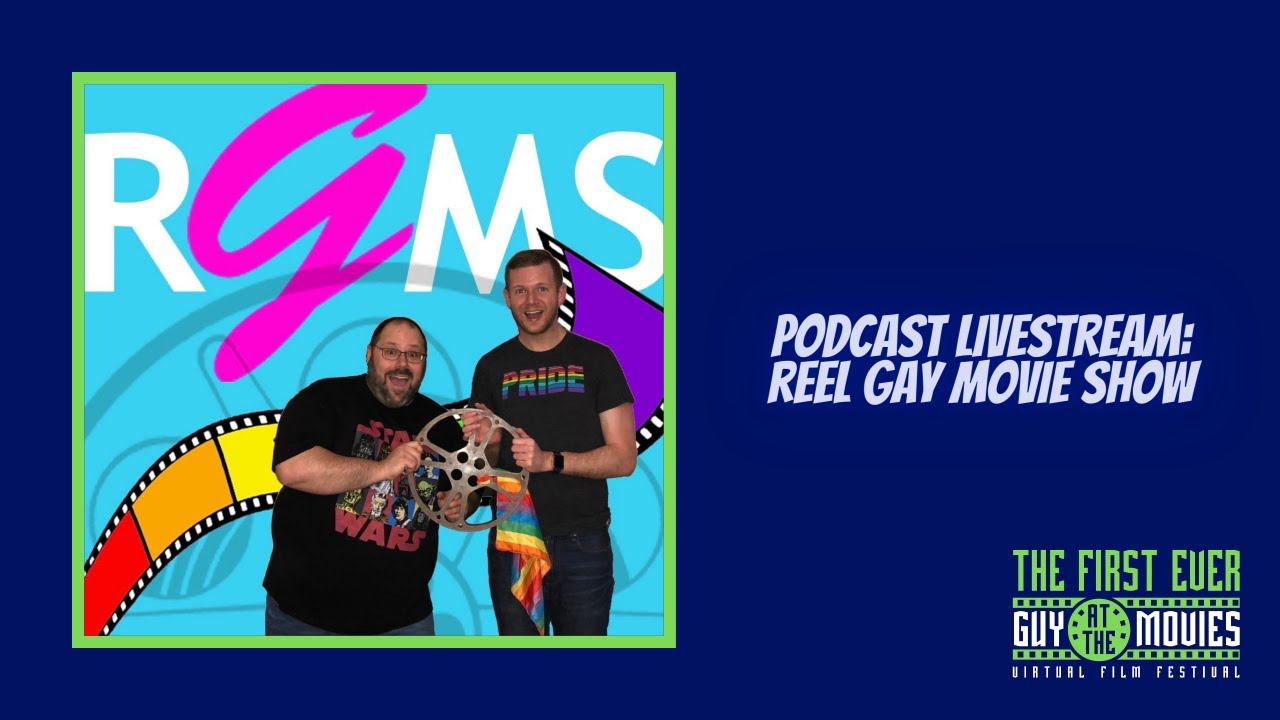 Podcast Livestream: Reel Gay Movie Show