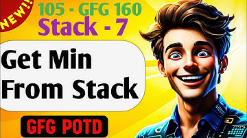 Get Min from Stack | # 105 GFG 160-Day Challenge| GFG POTD