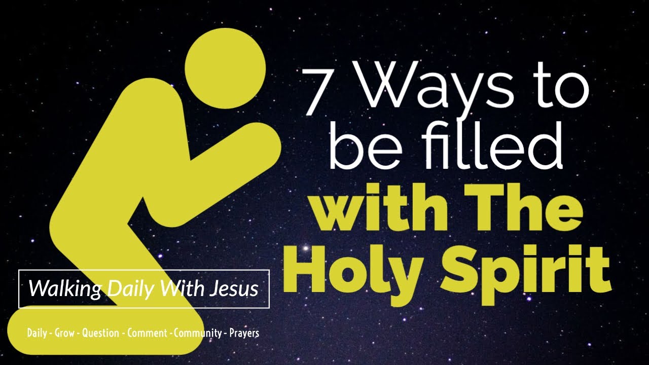 7 Ways to be filled with The Holy Spirit - YouTube